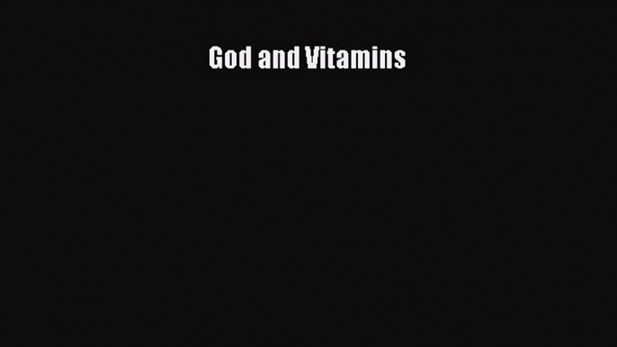 [PDF Download] God and Vitamins [Download] Full Ebook