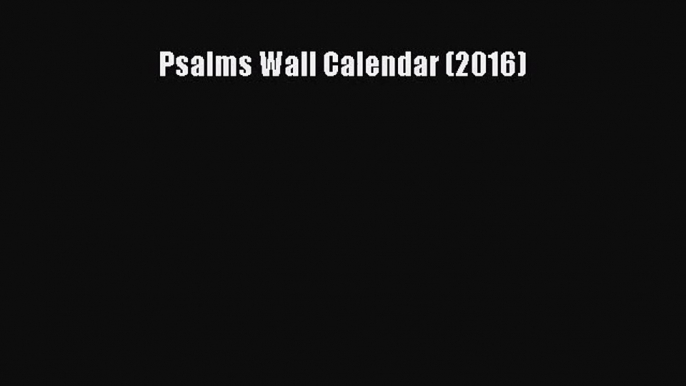 [PDF Download] Psalms Wall Calendar (2016) [PDF] Full Ebook