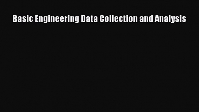 [PDF Download] Basic Engineering Data Collection and Analysis [Read] Online