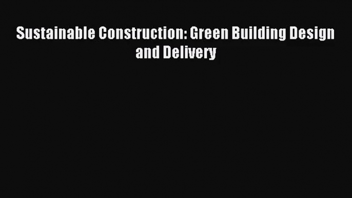 [PDF Download] Sustainable Construction: Green Building Design and Delivery [PDF] Online