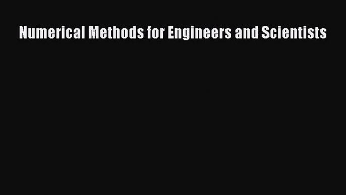 [PDF Download] Numerical Methods for Engineers and Scientists [Download] Online