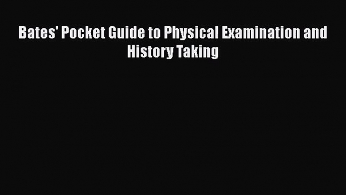 [PDF Download] Bates' Pocket Guide to Physical Examination and History Taking [PDF] Full Ebook