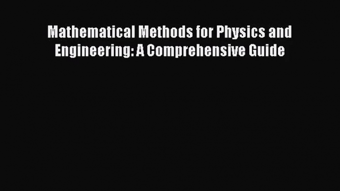 [PDF Download] Mathematical Methods for Physics and Engineering: A Comprehensive Guide [Download]