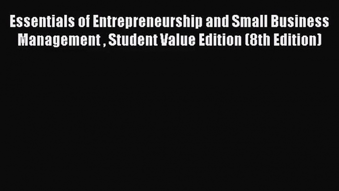 Read Essentials of Entrepreneurship and Small Business Management  Student Value Edition (8th