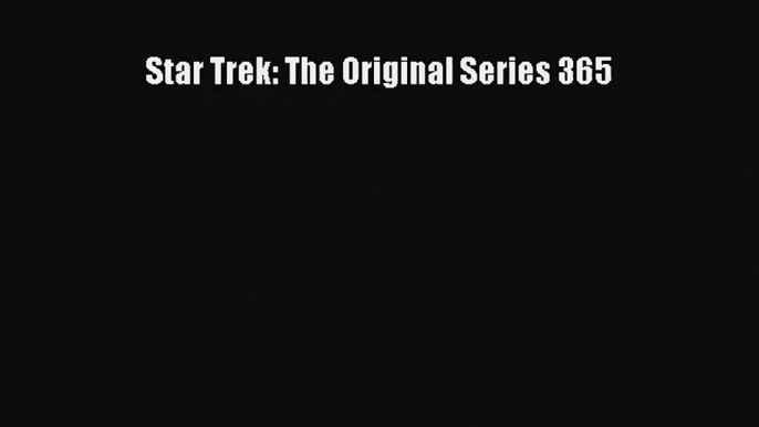 [PDF Download] Star Trek: The Original Series 365 [Download] Full Ebook