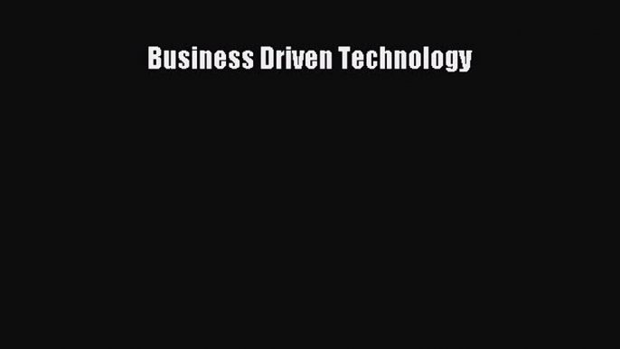 [PDF Download] Business Driven Technology [Download] Full Ebook