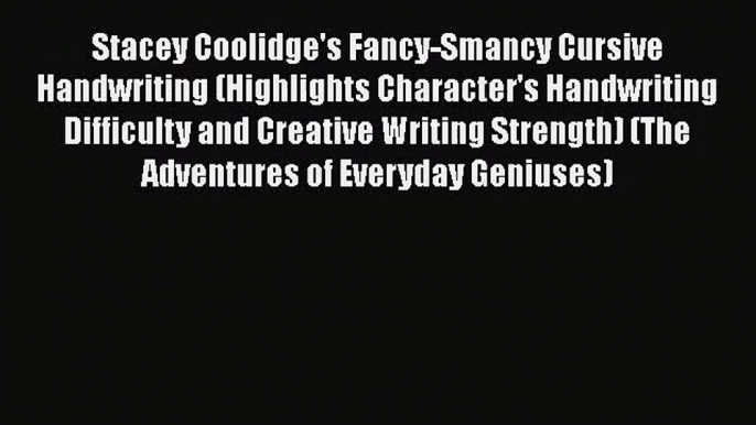 [PDF Download] Stacey Coolidge's Fancy-Smancy Cursive Handwriting (Highlights Character's Handwriting