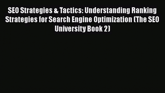 [PDF Download] SEO Strategies & Tactics: Understanding Ranking Strategies for Search Engine