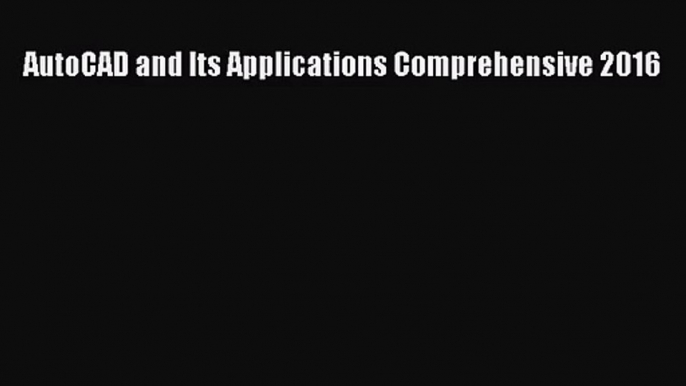 [PDF Download] AutoCAD and Its Applications Comprehensive 2016 [PDF] Full Ebook