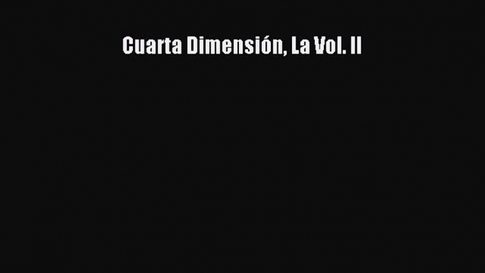 [PDF Download] Cuarta Dimensión La Vol. II [PDF] Online