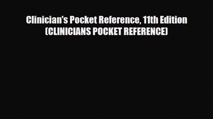 PDF Download Clinician's Pocket Reference 11th Edition (CLINICIANS POCKET REFERENCE) Download