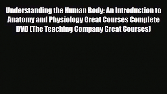 PDF Download Understanding the Human Body: An Introduction to Anatomy and Physiology Great