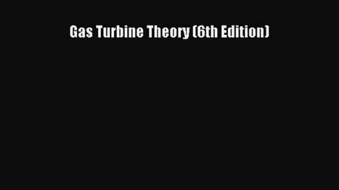 [PDF Download] Gas Turbine Theory (6th Edition) [Read] Full Ebook