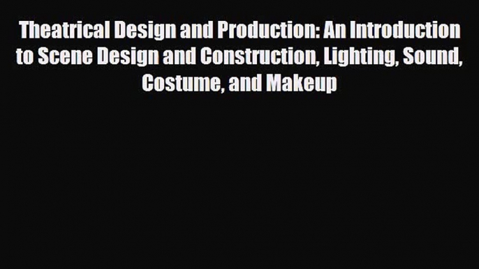 [PDF Download] Theatrical Design and Production: An Introduction to Scene Design and Construction