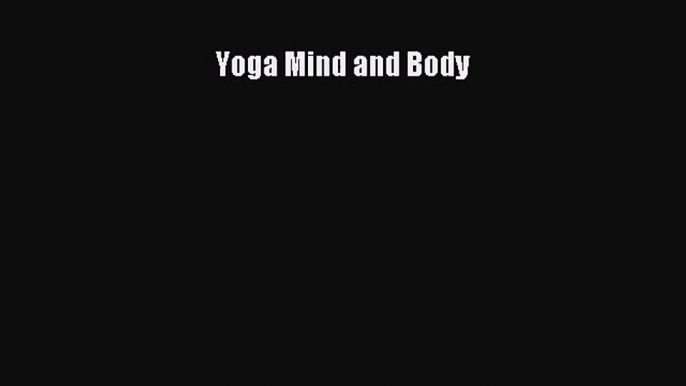 [PDF Download] Yoga Mind and Body [Read] Online