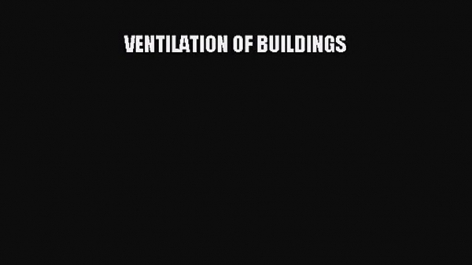 Download VENTILATION OF BUILDINGS PDF Free