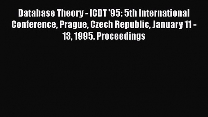 [PDF Download] Database Theory - ICDT '95: 5th International Conference Prague Czech Republic