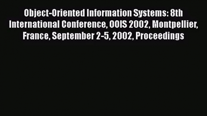 [PDF Download] Object-Oriented Information Systems: 8th International Conference OOIS 2002