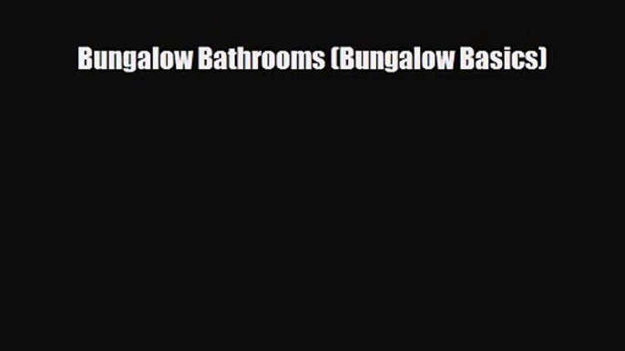 [PDF Download] Bungalow Bathrooms (Bungalow Basics) [PDF] Full Ebook