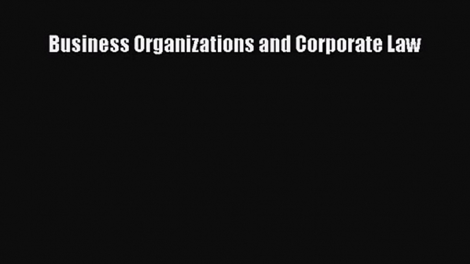 [PDF Download] Business Organizations and Corporate Law [PDF] Online