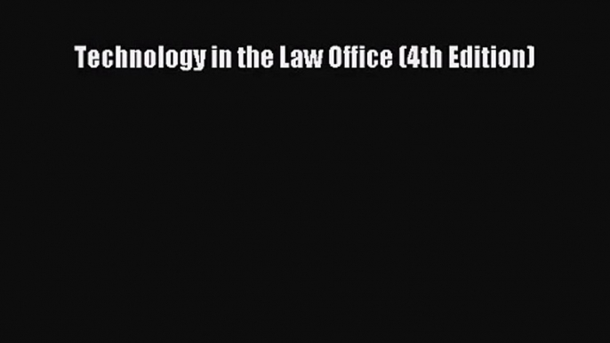 [PDF Download] Technology in the Law Office (4th Edition) [Download] Online