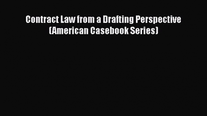 [PDF Download] Contract Law from a Drafting Perspective (American Casebook Series) [PDF] Online