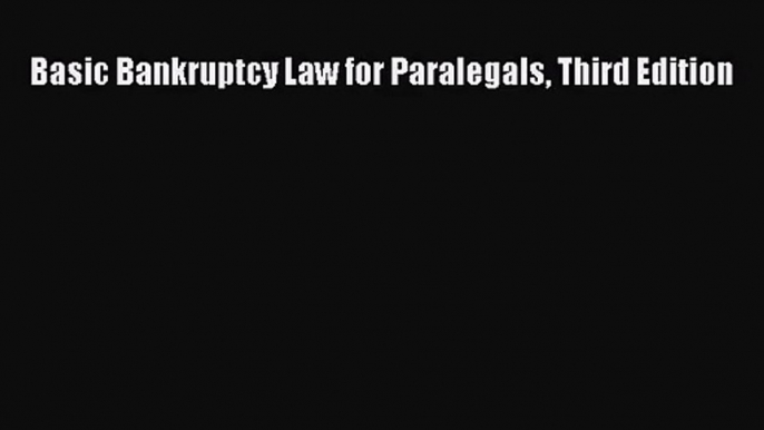 [PDF Download] Basic Bankruptcy Law for Paralegals Third Edition [PDF] Full Ebook