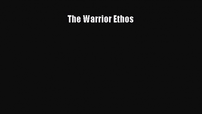 [PDF Download] The Warrior Ethos [Download] Online