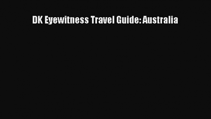 [PDF Download] DK Eyewitness Travel Guide: Australia [PDF] Online