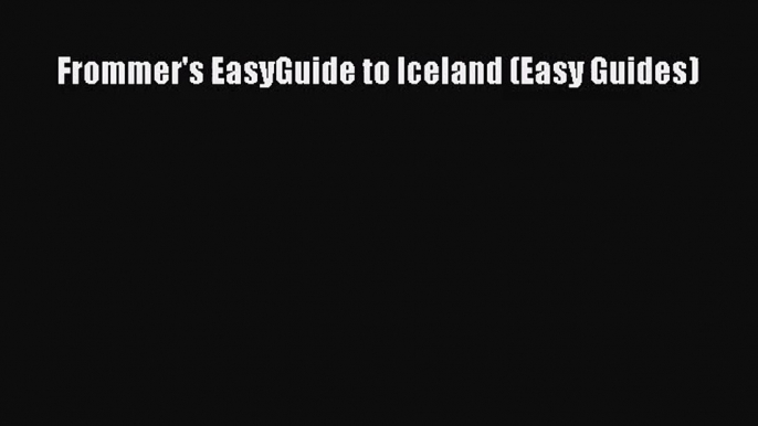 [PDF Download] Frommer's EasyGuide to Iceland (Easy Guides) [Read] Full Ebook