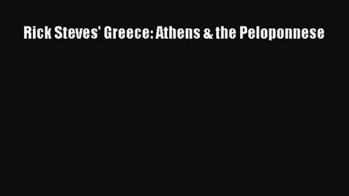 [PDF Download] Rick Steves' Greece: Athens & the Peloponnese [Download] Online