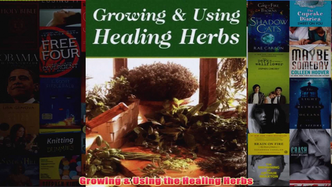 Download PDF  Growing  Using the Healing Herbs FULL FREE