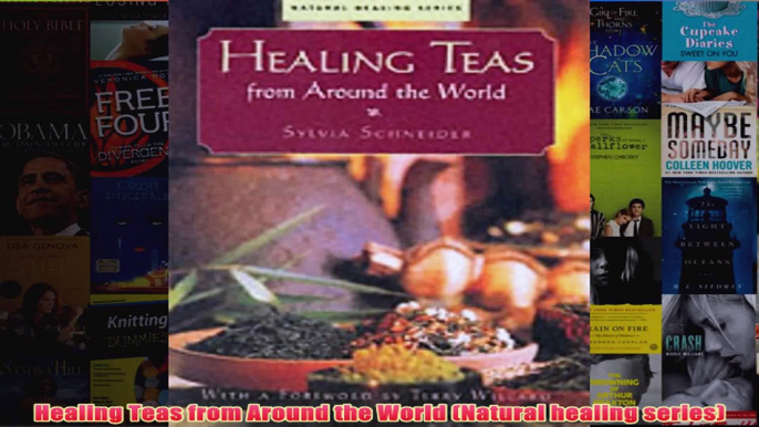 Download PDF  Healing Teas from Around the World Natural healing series FULL FREE