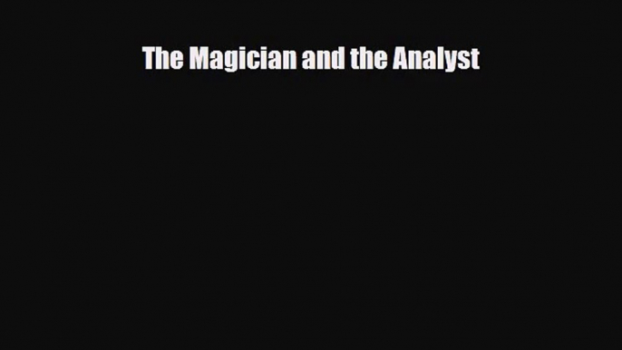 [PDF Download] The Magician and the Analyst [Download] Online