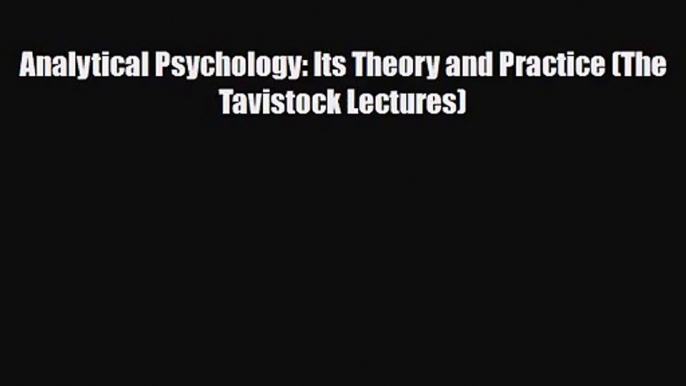 [PDF Download] Analytical Psychology: Its Theory and Practice (The Tavistock Lectures) [PDF]