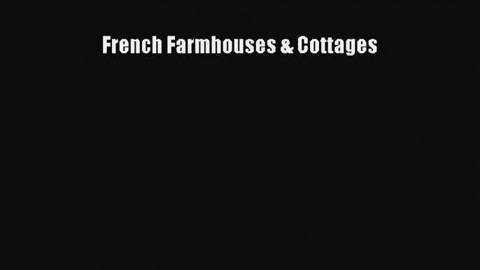 Download French Farmhouses & Cottages PDF Free