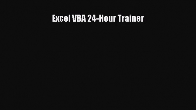 [PDF Download] Excel VBA 24-Hour Trainer [Download] Full Ebook