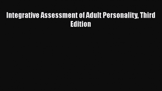 [PDF Download] Integrative Assessment of Adult Personality Third Edition [Download] Full Ebook