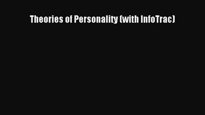 [PDF Download] Theories of Personality (with InfoTrac) [Read] Online