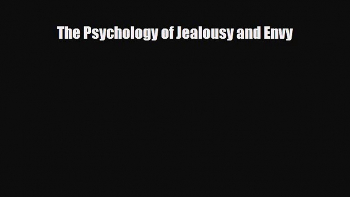 [PDF Download] The Psychology of Jealousy and Envy [Download] Online
