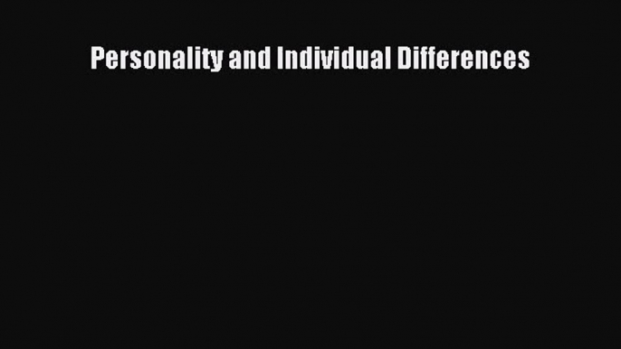 [PDF Download] Personality and Individual Differences [Read] Online