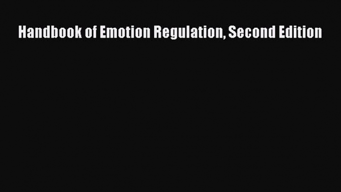 [PDF Download] Handbook of Emotion Regulation Second Edition [PDF] Full Ebook