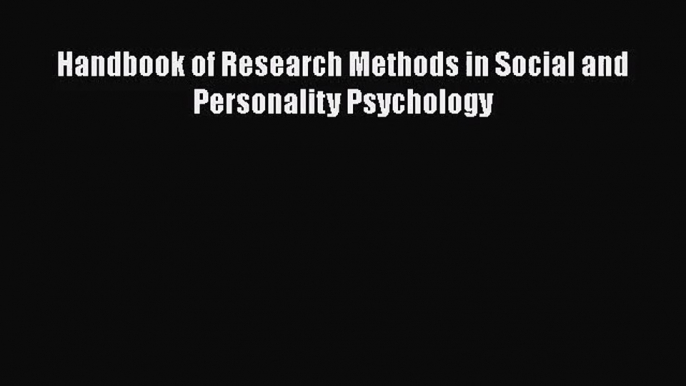 [PDF Download] Handbook of Research Methods in Social and Personality Psychology [Download]