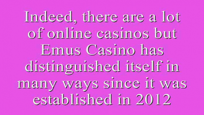 Emu casino delivers fine range of traditional casino gaming as also the modern gambling