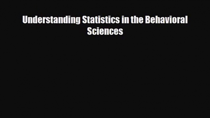 [PDF Download] Understanding Statistics in the Behavioral Sciences [PDF] Online