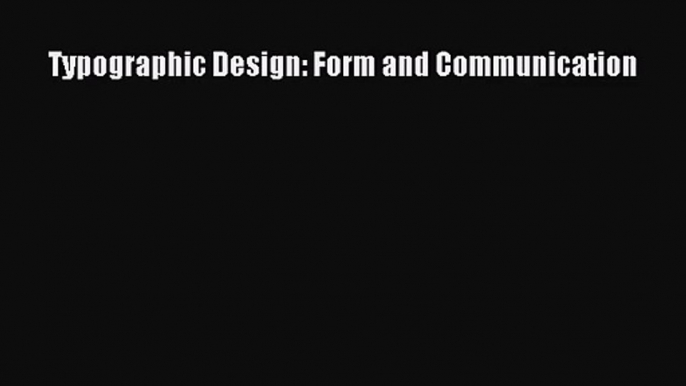 [PDF Download] Typographic Design: Form and Communication [PDF] Online