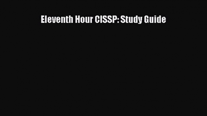 [PDF Download] Eleventh Hour CISSP: Study Guide [PDF] Full Ebook