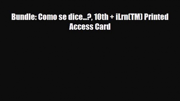 [PDF Download] Bundle: Como se dice...? 10th + iLrn(TM) Printed Access Card [PDF] Full Ebook