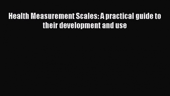 [PDF Download] Health Measurement Scales: A practical guide to their development and use [Download]