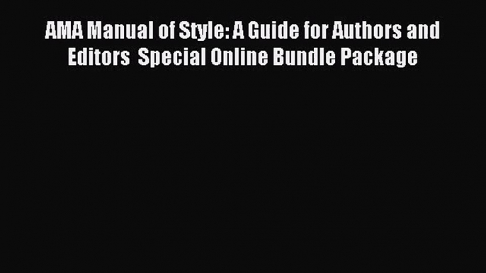 [PDF Download] AMA Manual of Style: A Guide for Authors and Editors  Special Online Bundle